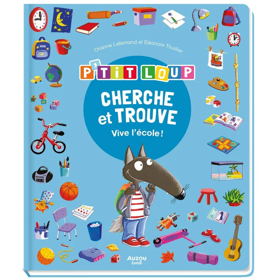 CHERCHE ET TROUVE DES TOUT-PETITS - P'TIT LOUP - VIVE L'ÉCOLE ! - Editions Auzou