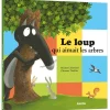 LE LOUP QUI AIMAIT LES ARBRES - Editions Auzou
