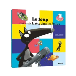 Livre Album : Le loup qui avait la tête dans les étoiles - Editions Auzou