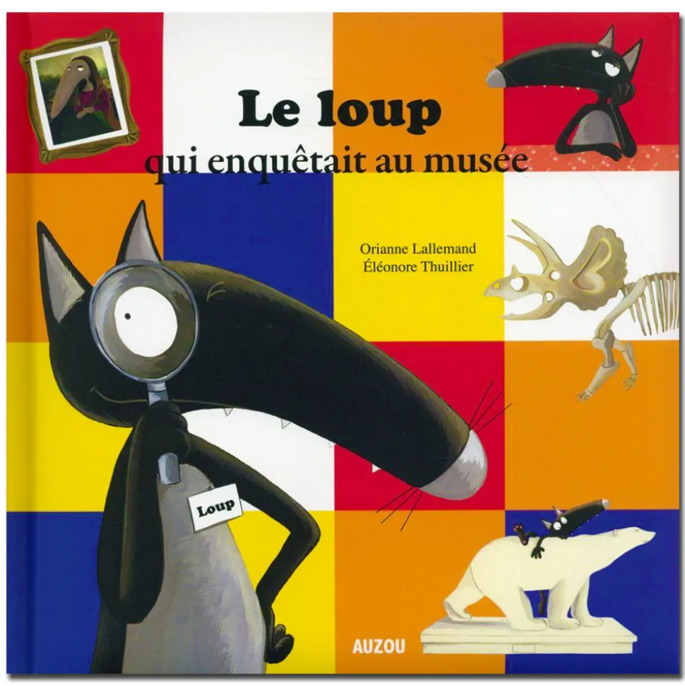 Livre Mes P'tits Albums : Le Loup qui enquêtait au musée - Editions Auzou