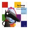 Livre Mes P'tits Albums : Le loup qui s'aimait beaucoup trop - Editions Auzou