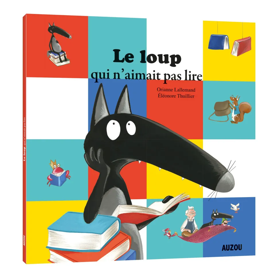 Livre Mes P'tits Albums : Le loup qui n'aimait pas lire - Editions Auzou