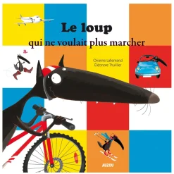 Livre Mes P'tits Albums : Le Loup qui ne voulait plus marcher - Editions Auzou