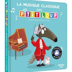 MES PREMIERS SONORES - LA MUSIQUE CLASSIQUE AVEC P'TIT LOUP - Editions Auzou