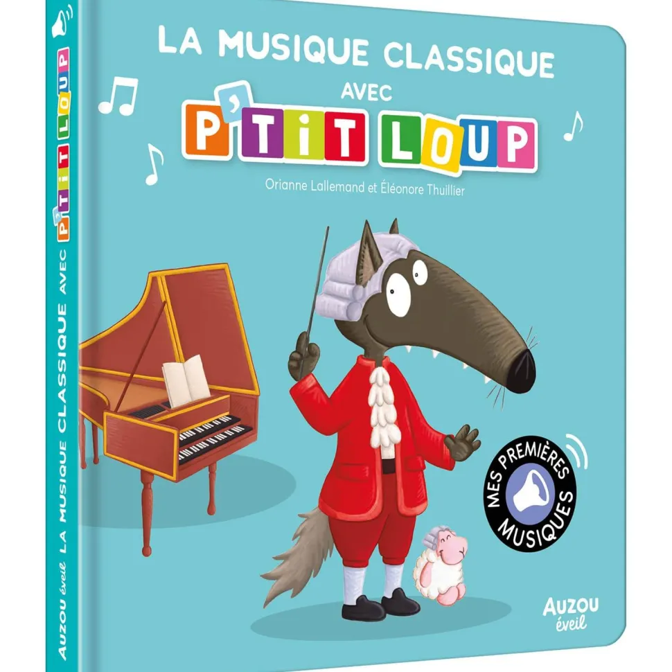 MES PREMIERS SONORES - LA MUSIQUE CLASSIQUE AVEC P'TIT LOUP - Editions Auzou